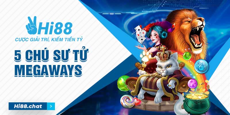 5 Chú Sư Tử Megaways - Game Slot Mới Được Yêu Thích Nhất 4 5 chú sư tử