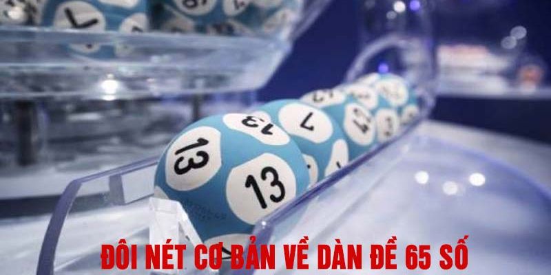 Dàn Đề 65 Số - Bật Mí 3 Phương Pháp Tạo Dàn Đề Bất Bại 2 Tìm hiểu đôi nét về phương pháp chơi dàn đề 65