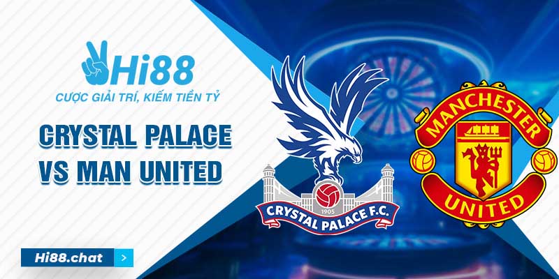 Soi kèo Crystal Palace vs Man United 2h 07/05 - Ngoại Hạng Anh 1 soi kèo manu